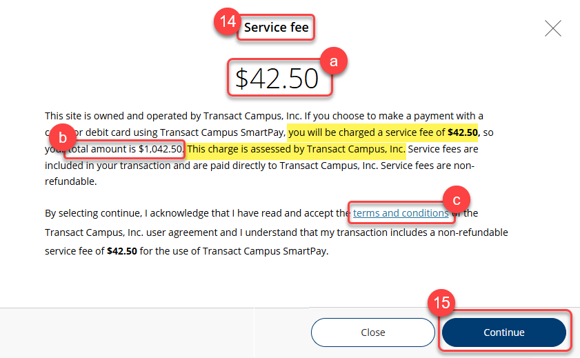 14. Service Fee page. a. Fee amount. b. Payment total including fee. c. Transact Campus terms and conditions. 15. Select Continue.