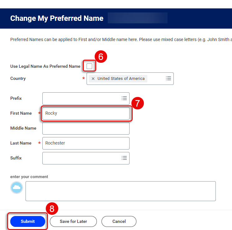 6. Unselect the "Use Legal Name As Preferred Name" checkbox. 7. Edit your name in the "First Name" field. 8. Select "Submit."